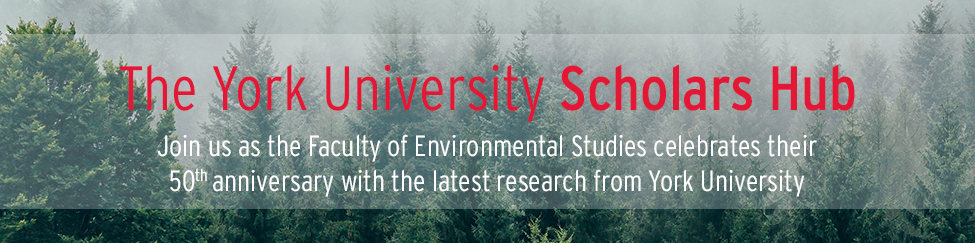 The York University Scholars Hub Join us as the Faculty of Environmental Studies celebrates their 50th anniversary with the latest research from York University